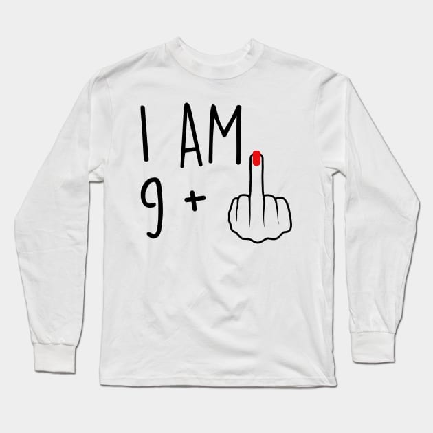 I Am 9 Plus 1 Middle Finger For A 10th Birthday For Women Long Sleeve T-Shirt by Rene	Malitzki1a